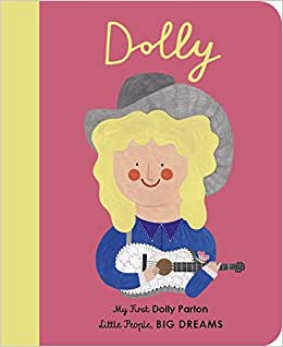 Little People, Big Dreams: Dolly Parton Board Book